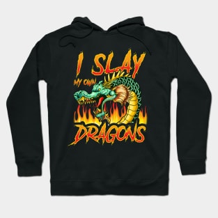 I Slay My Own Dragons Hoodie